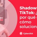 Shadowban TikTok: Descubre Causas y Soluciones