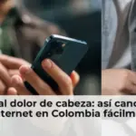 Adiós al dolor de cabeza: así cancelarás tu internet en Colombia fácilmente