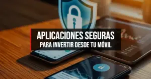 Aplicaciones seguras para invertir desde tu móvil