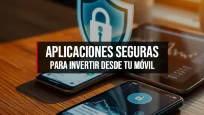 Aplicaciones seguras para invertir desde tu móvil