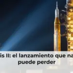 Artemis II: el lanzamiento que nadie se puede perder