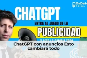 ChatGPT con anuncios revoluciona la experiencia