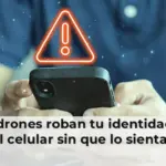 Ciberladrones roban tu identidad desde el celular sin que lo sientas