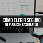 Cómo elegir seguro de viaje con Rastreator