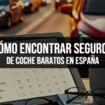 Cómo encontrar seguros de coche baratos en España