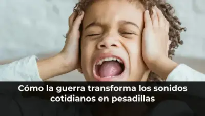 Guerra transforma sonidos cotidianos en pesadillas sonoras