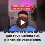Descubre el truco de IA que revoluciona tus planes de vacaciones
