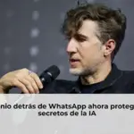 El genio detrás de WhatsApp ahora protege tus secretos de la IA