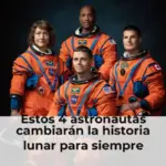 Estos 4 astronautas cambiarán la historia lunar para siempre