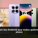 Estos son los Android que todos quieren tener ahora