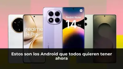 Los mejores smartphones Android más populares ahora