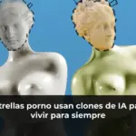 Estrellas porno usan clones de IA para vivir para siempre