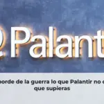 IA al borde de la guerra lo que Palantir no quería que supieras