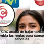 La CRC acaba de bajar tarifas y cambia las reglas para cancelar servicios