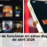Netflix dejará de funcionar en estos dispositivos el 10 de abril 2026