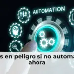 Pymes en peligro si no automatizan ahora