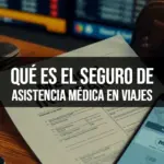 Qué es el seguro de asistencia médica en viajes