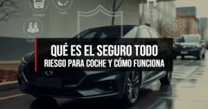 Qué es el seguro todo riesgo para coche y cómo funciona