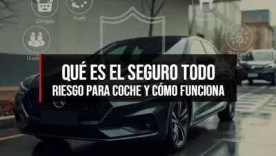 Qué es el seguro todo riesgo para coche y cómo funciona
