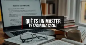Qué es un Master en Seguridad Social