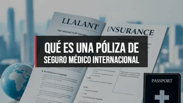 Qué es una póliza de seguro médico internacional