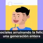 Redes sociales arruinando la felicidad de una generación entera