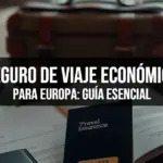 Seguro de Viaje Económico para Europa: Guía Esencial