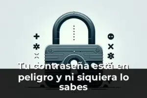 Contraseña en peligro de ser hackeada