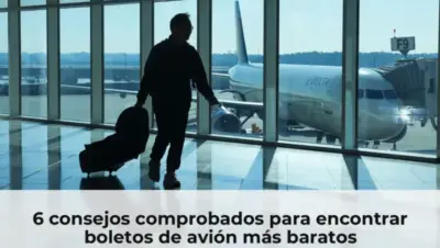 6 consejos comprobados para encontrar boletos de avión más baratos