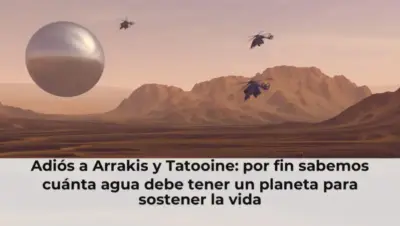 Adiós a Arrakis y Tatooine: por fin sabemos cuánta agua debe tener un planeta para sostener la vida