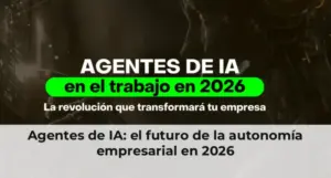 Agentes de IA: el futuro de la autonomía empresarial en 2026