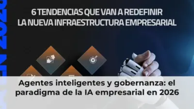 Agentes inteligentes y gobernanza: el paradigma de la IA empresarial en 2026