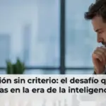 Automatización sin criterio: el desafío que enfrentan las empresas en la era de la inteligencia artificial