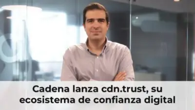 Cadena lanza cdn.trust, su ecosistema de confianza digital