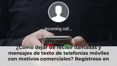¿Cómo dejar de recibir llamadas y mensajes de texto de telefonías móviles con motivos comerciales? Regístrese en el RNE