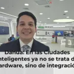 Dahua: En las Ciudades Inteligentes ya no se trata de hardware, sino de integración de datos
