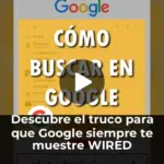 Descubre el truco para que Google siempre te muestre WIRED