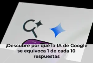¡Descubre por qué la IA de Google se equivoca 1 de cada 10 respuestas