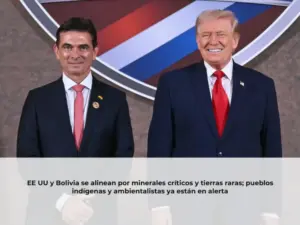 EE UU y Bolivia se alinean por minerales críticos y tierras raras; pueblos indígenas y ambientalistas ya están en alerta