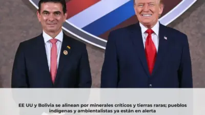 EE UU y Bolivia se alinean por minerales críticos y tierras raras; pueblos indígenas y ambientalistas ya están en alerta