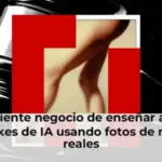 El creciente negocio de enseñar a hacer deepfakes de IA usando fotos de mujeres reales