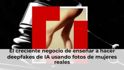 El creciente negocio de enseñar a hacer deepfakes de IA usando fotos de mujeres reales