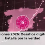 Elecciones 2026: Desafíos digitales y batalla por la verdad