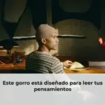 Este gorro está diseñado para leer tus pensamientos