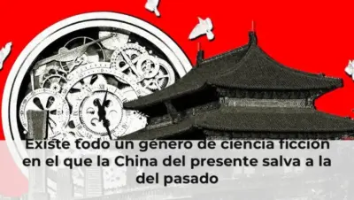 Existe todo un género de ciencia ficción en el que la China del presente salva a la del pasado