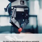 He visto muchos robots, pero este es realmente diferente