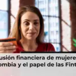 Inclusión financiera de mujeres en Colombia y el papel de las Fintech