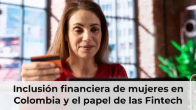 Inclusión financiera de mujeres en Colombia y el papel de las Fintech