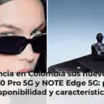 Infinix anuncia en Colombia sus nuevos celulares NOTE 60 Pro 5G y NOTE Edge 5G: precios, disponibilidad y características