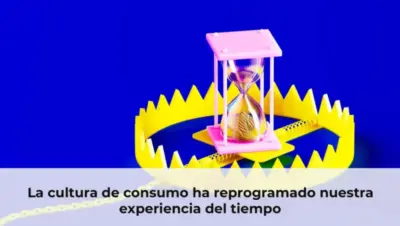 La cultura de consumo ha reprogramado nuestra experiencia del tiempo
